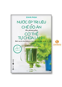 Nước ép trị liệu và chế độ ăn theo phương pháp cơ thể tự chữa lành
