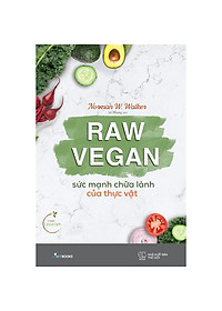 Sách - Raw Vegan – Sức Mạnh Chữa Lành Của Thực Vật