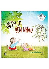 Có Chị Có Em - Chị Em Tớ Bên Nhau