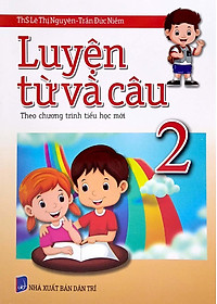 Luyện Từ Và Câu Lớp 2 (Theo Chương Trình Tiểu Học Mới)
