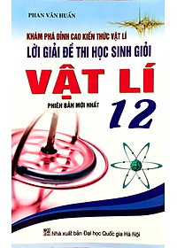Sách Lời Giải Đề Thi Học Sinh Giỏi Vật Lí Lớp 12