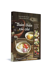 Sách Thơm Thảo Xôi Chè – 30 Thức Quà Ngọt Ngào Hương Đồng Gió Nội (Bìa Mềm)