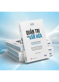 Quản Trị Bằng Văn Hóa - Cách Thức Kiến Tạo Và Tái Tạo Văn Hóa Tổ Chức