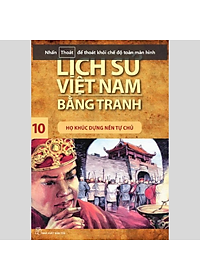 Lịch Sử Việt Nam Bằng Tranh - Tập 10 - Họ Khúc Dựng Nền Tự Chủ