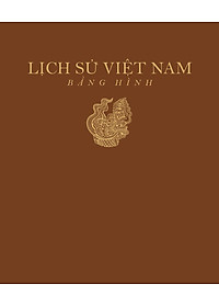Lịch Sử Việt Nam Bằng Hình - Bìa Cứng