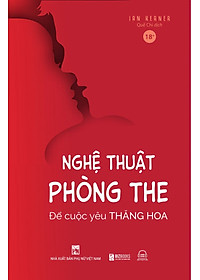 Nghệ Thuật Phòng The – Để Cuộc Yêu Thăng Hoa