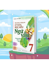 Sách - Bồi Dưỡng Và Nâng Cao Kỹ Năng Đọc Hiểu Ngữ Văn 7