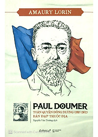 Sách Paul Doumer – Toàn Quyền Đông Dương (1897-1902): Bàn Đạp Thuộc Địa