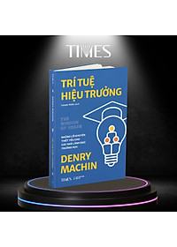 Sách TRÍ TUỆ HIỆU TRƯỞNG: Những lời khuyên thiết yếu cho các nhà lãnh đạo trường học