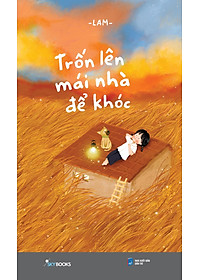 Trốn Lên Mái Nhà Để Khóc - Tặng Kèm Bookmark