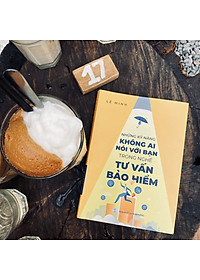 Tư Vấn Bảo Hiểm - Những Kỹ Năng Không Ai Nói Với Bạn (Tập 1)