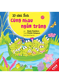 Sách Ehon - Combo 10 chú Ếch phần 3 từ tập 13 đến tập 18 gồm 6 cuốn: Món quà đặc biệt, Đi Picnic, Mở cửa bể bơi, Lần đầu đi cắm trại, Cùng nhau ngắm trăng, Lễ hội mùa Thu