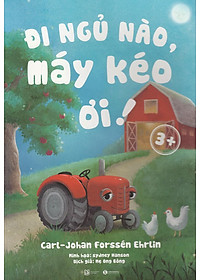 Sách Đi Ngủ Nào Máy Kéo Ơi! 3+