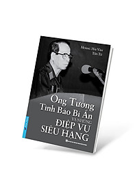 Ông Tướng Tình Báo Bí Ẩn Và Những Điệp Vụ Siêu Hạng