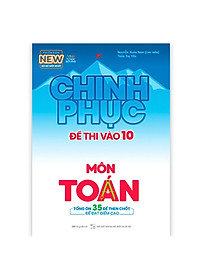 Combo 2 Cuốn: Chinh Phục Toàn Diện Môn Toán Kỳ Thi Vào 10