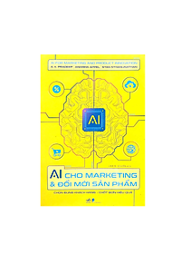 Sách AI Cho Marketing Và Đổi Mới Sản Phẩm
