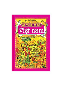 100 Truyện Cổ Tích Thế Giới + 100 Truyện Cổ Tích Việt Nam (Bìa Cứng)
