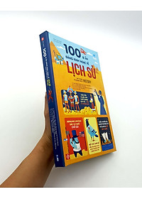 Sách 100 Bí Ẩn Đáng Kinh Ngạc Về Lịch Sử - 100 Things To Know About History