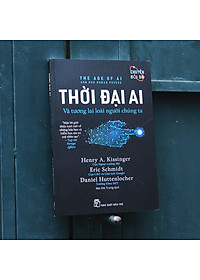 Sách Thời đại AI: Và tương lai loài người chúng ta