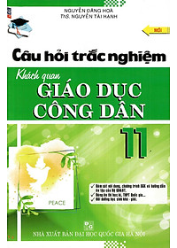 Sách Câu Hỏi Trắc Nghiệm Khách Quan Giáo Dục Công Dân Lớp 11
