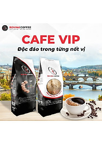 Cà Phê Rovina VIP Pha Phin -  Gói 500gr ( Xay Sẵn) Mùi Vị Đặc Trưng Cân Bằng Phù Hợp Với Khách Hàng Thích Uống Cafe Có Mùi Thơm Quyến Rũ, Chua Nhẹ. Đúng Gu Âu