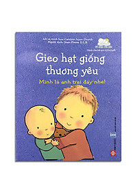 Gieo Hạt Giống Thương Yêu - Mình Là Anh Trai Đấy Nhé!