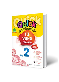 Sách Quick Quick Học Nhanh Toàn Diện Từ Vựng Tiếng Anh Theo Chủ Đề Lớp 2 (Tái Bản)