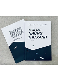 Nhìn lại những thu xanh - Hồi ký Ngô Huy Cẩn, Trần Lưu Vân Hiền - Sách gây quỹ từ thiện cho Quỹ Trò Nghèo Vùng Cao