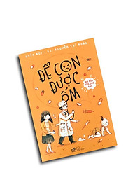 Combo Để Con Được Ốm + Nuôi Con Không Phải Cuộc Chiến (Tặng Kèm Poster Quy Tắc 5 Ngón Tay An Toàn Cho Con Yêu)