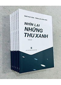 Nhìn lại những thu xanh - Hồi ký Ngô Huy Cẩn, Trần Lưu Vân Hiền - Sách gây quỹ từ thiện cho Quỹ Trò Nghèo Vùng Cao