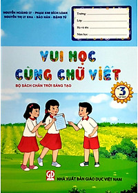 Vui Học Cùng Chữ Viết Lớp 3 - Tập 1 (Chân Trời Sáng Tạo) (2023)