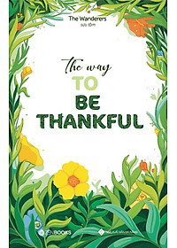Sách The Way To Be Thankful (Song Ngữ Anh - Việt)