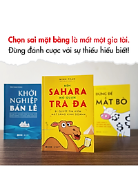 Nơi bán Bí Quyết Tìm Kiếm Mặt Bằng Kinh Doanh - Đến Sahara Mở Quán Trà Đá - Bộ Sách Khởi Nghiệp Bán Lẻ