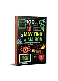 Sách 100 Bí Ẩn Đáng Kinh Ngạc Về Số, Máy Tính Và Mã Hóa - 100 Things To Know About Numbers, Computers & Coding