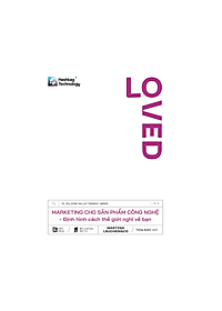 Sách LOVED - Marketing cho sản phẩm công nghệ - Định hình cách thế giới nghĩ về bạn