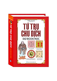 Sách Tứ Trụ Chu Dịch Dự Đoán Học (Bìa Cứng)