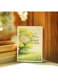 Sách Chúng Ta Sinh Ra Là Để Hạnh Phúc