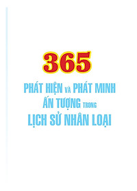 Sách 365 Phát Hiện Và Phát Minh Ấn Tượng Trong Lịch Sử Nhân Loại