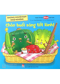 Sách Những Người Bạn Ngộ Nghĩnh: Chào Buổi Sáng Tốt Lành!