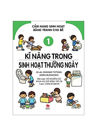 Cẩm Nang Sinh Hoạt Bằng Tranh Cho Bé Tập 1: Kĩ Năng Sinh Hoạt Thường Ngày (Tái Bản 2019)