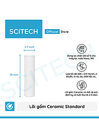 Lõi Gốm Ceramic Standard 10 inch by Scitech - Lõi số 1 máy lọc nước Nano/UF/RO (Dùng thay thế lõi PP) - Hàng chính hãng