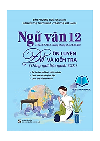 Sách - Combo Ngữ Văn 12 Đề Ôn Luyện Và Kiểm Tra - Phương Pháp Đọc Hiểu Và Viết - Đề ôn luyện và kiểm tra
