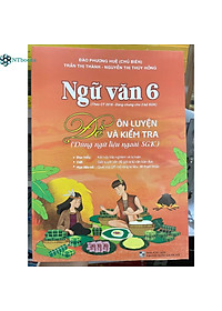 Combo 2 cuốn sách Ngữ Văn 6 đề ôn luyện và kiểm tra + Phương pháp đọc hiểu và viết (Dùng ngữ liệu ngoài sgk)