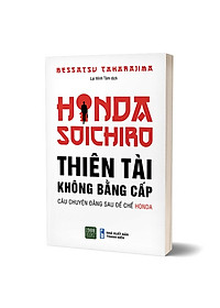 Sách Honda Soichiro - Thiên Tài Không Bằng Cấp