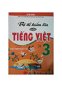 Sách - ComBo Bộ Đề Kiểm Tra Môn Tiếng Việt + Toán Lớp 3 ( Dùng Kèm SGK Chân Trời Sáng Tạo - HA)