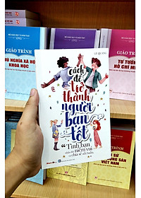 Kỹ Năng Sống - Cách Để Trở Thành Người Bạn Tốt