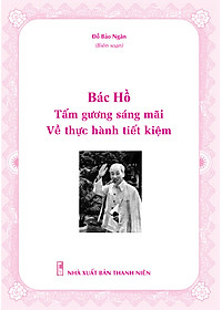 Sách - Bác Hồ tấm gương sáng mãi - ndbooks