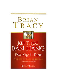 Kết Thúc Bán Hàng – Đòn Quyết Định (Tái Bản 2018) ( tặng kèm bookmark tuyệt đẹp )