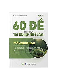 Sách - 60 Đề Minh Họa Tốt Nghiệp THPT 2026 - Môn Sinh Học