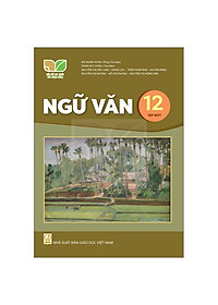 Sách Giáo Khoa Ngữ Văn 12 - Tập 1 (Kết Nối) (Chuẩn)